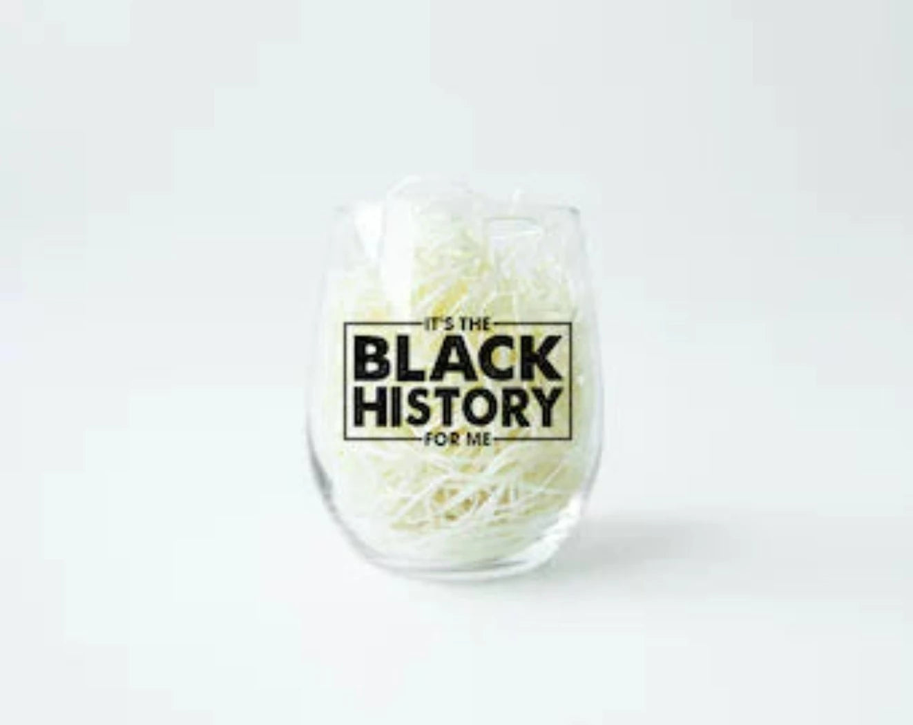 Sip Happens "It's the Black History For Me" Stemless Wine Glass